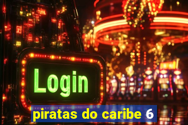 piratas do caribe 6